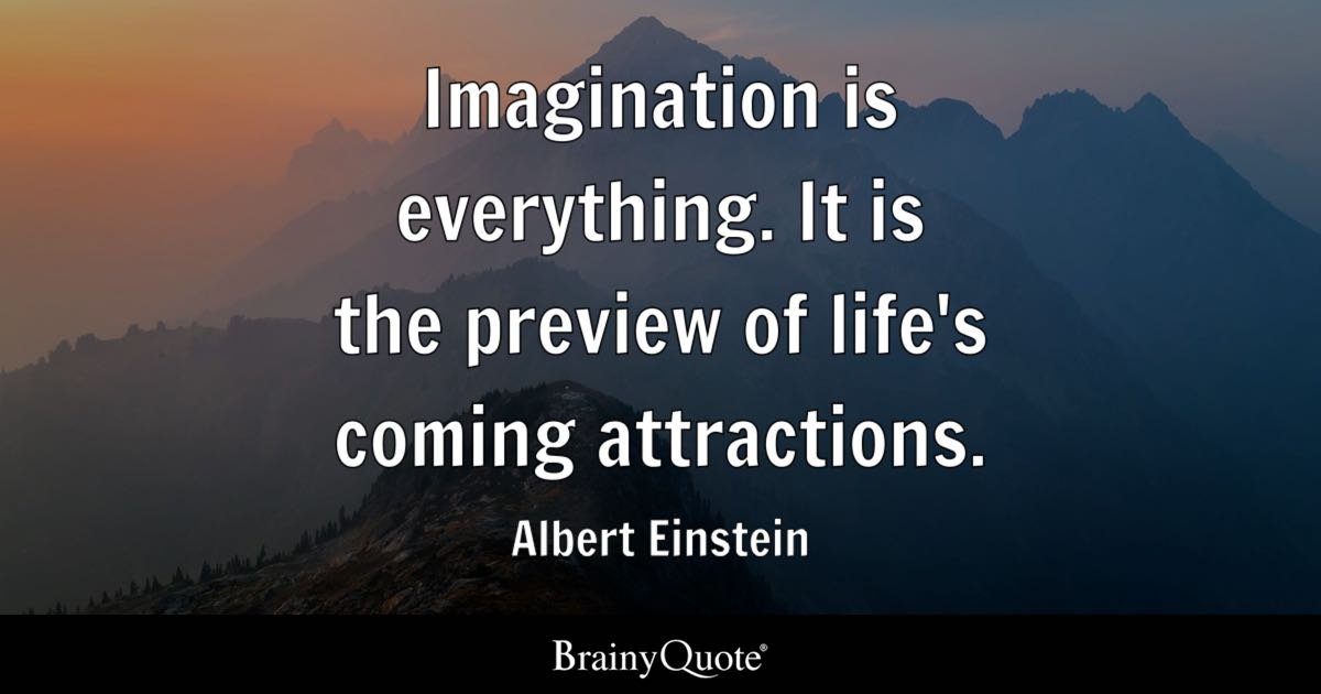 Imagination is Everything